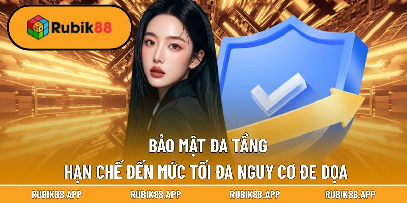 RUBIK88 | RUBIK 88 | NHÀ CÁI UY TÍN CÁ CƯỢC TRỰC TUYẾN T1/2026 46 Bảo mật đa tầng hạn chế đến mức tối đa nguy cơ đe dọa