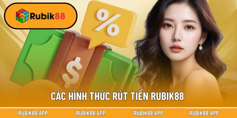 Các hình thức rút tiền Rubik88 đang triển khai trên hệ thống