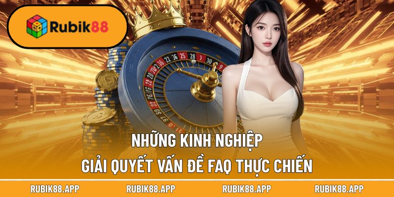 RUBIK88 | RUBIK 88 | NHÀ CÁI UY TÍN CÁ CƯỢC TRỰC TUYẾN T1/2026 53 Kinh nghiệm đúc kết, giải quyết vấn đề tại Rubik88