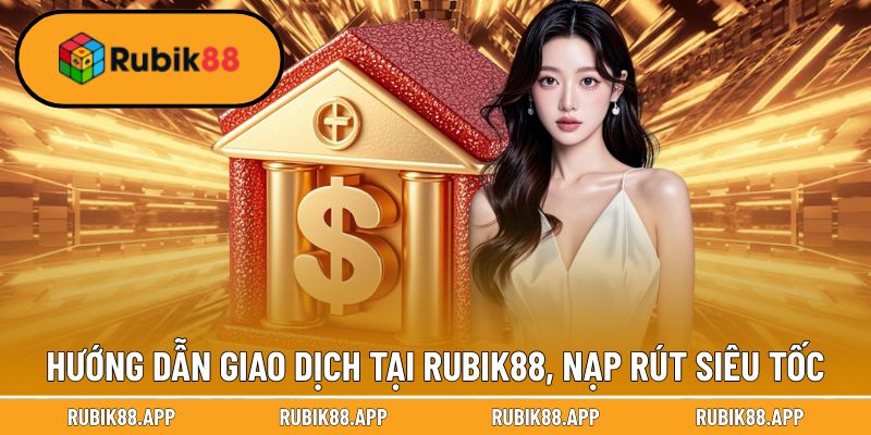RUBIK88 | RUBIK 88 | NHÀ CÁI UY TÍN CÁ CƯỢC TRỰC TUYẾN T1/2026 52 Hướng dẫn giao dịch chuẩn, không lỗi tại Rubik88