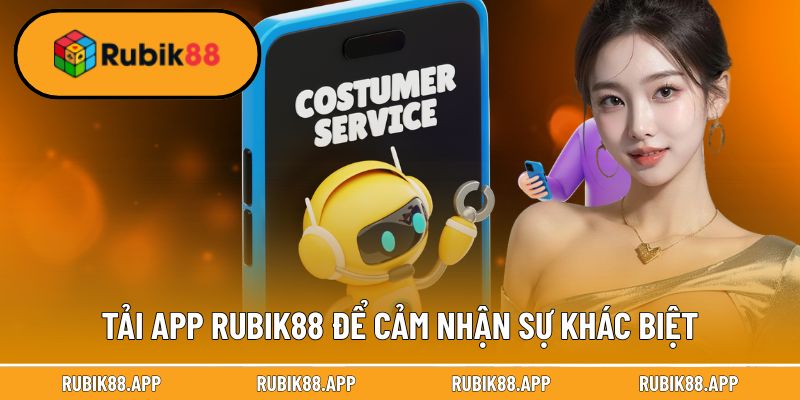 Tải app Rubik88 để cảm nhận sự khác biệt so với web
