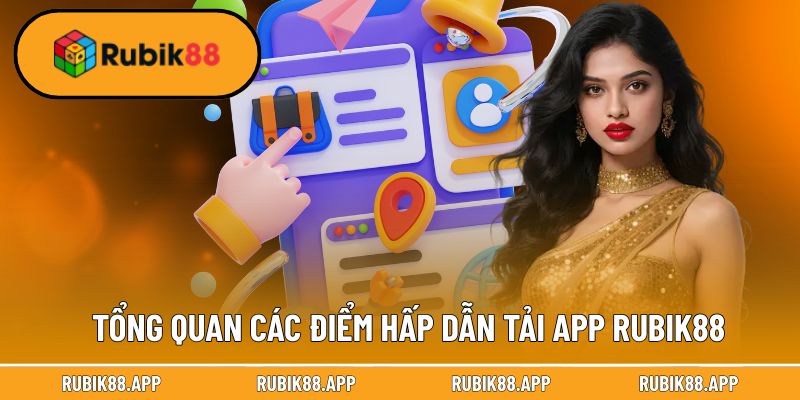 Tổng quan các điểm hấp dẫn khi thực hiện tải app Rubik88